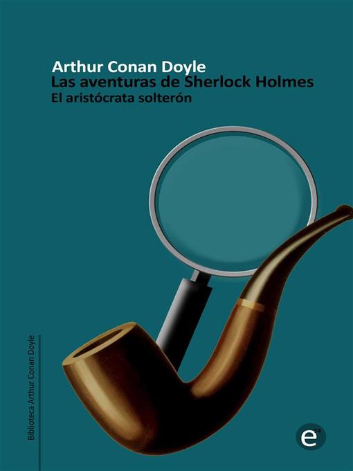 Title details for El aristócrata solterón by Arthur Conan Doyle - Available